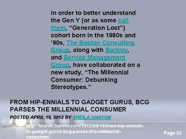 In order to better understand the Gen Y (or as some call them, “Generation