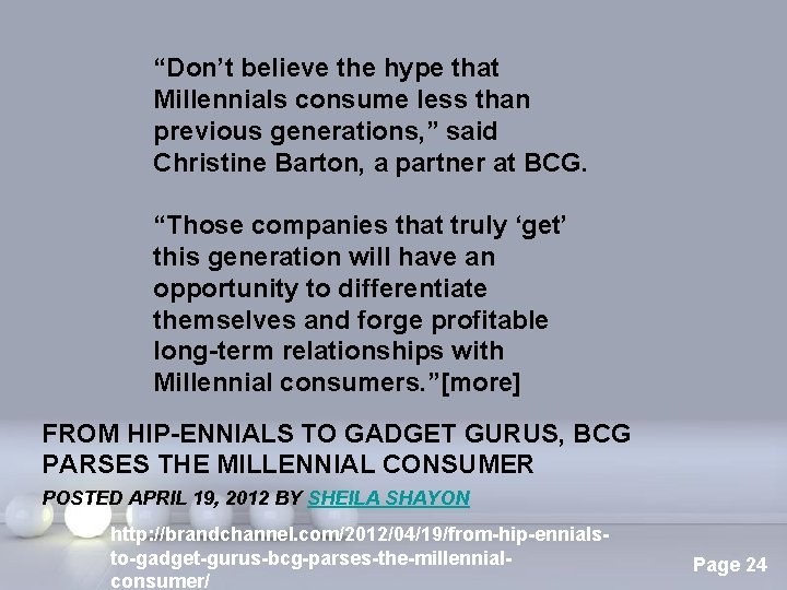 “Don’t believe the hype that Millennials consume less than previous generations, ” said Christine