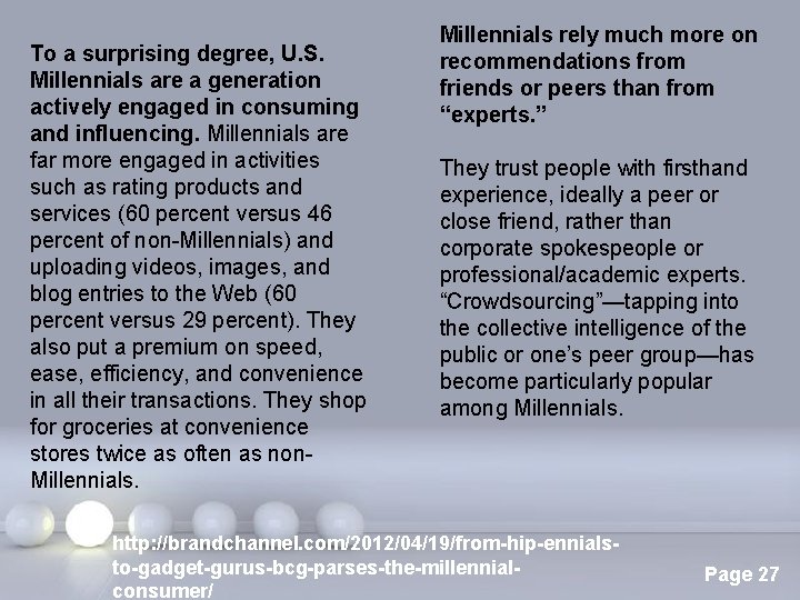 To a surprising degree, U. S. Millennials are a generation actively engaged in consuming