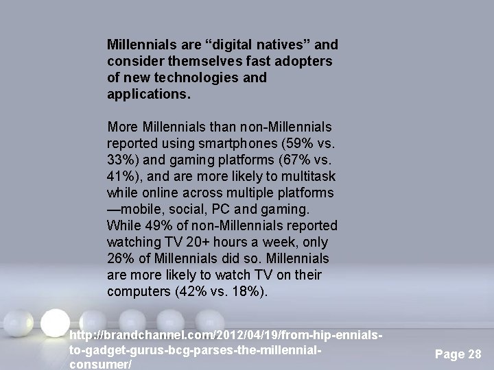 Millennials are “digital natives” and consider themselves fast adopters of new technologies and applications.