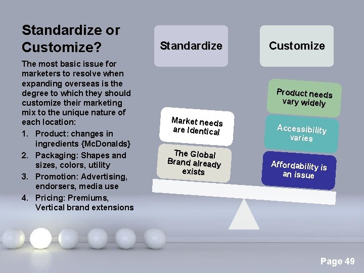 Standardize or Customize? The most basic issue for marketers to resolve when expanding overseas