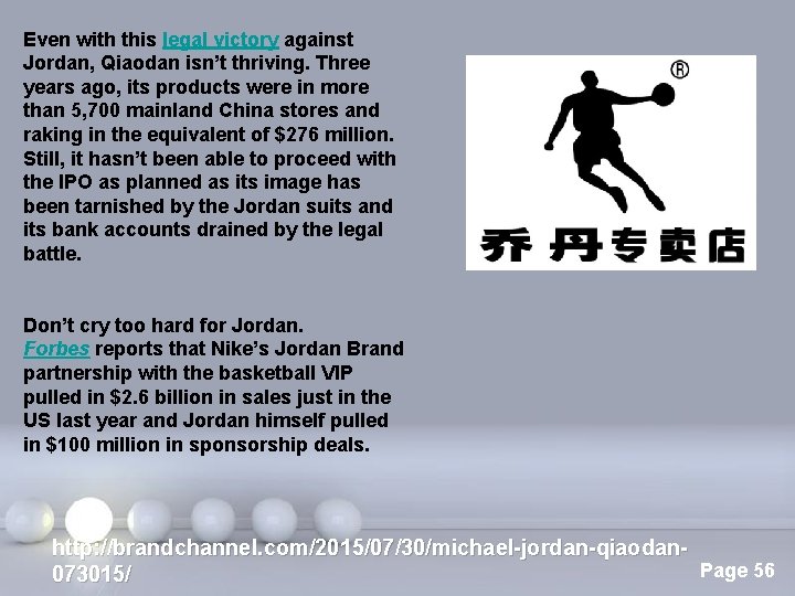 Even with this legal victory against Jordan, Qiaodan isn’t thriving. Three years ago, its