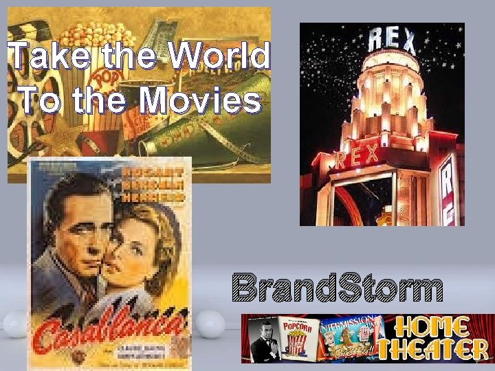 Take the World To the Movies Brand. Storm Powerpoint Templates Page 57 