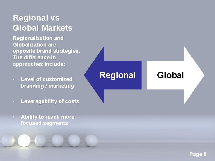 Regional vs Global Markets Regionalization and Globalization are opposite brand strategies. The difference in