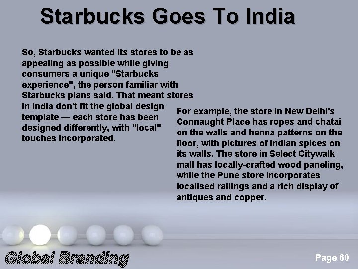 Starbucks Goes To India So, Starbucks wanted its stores to be as appealing as