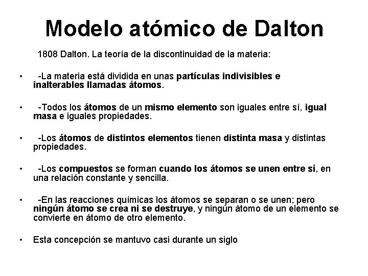 Modelo atómico de Dalton 1808 Dalton. La teoría de la discontinuidad de la materia: