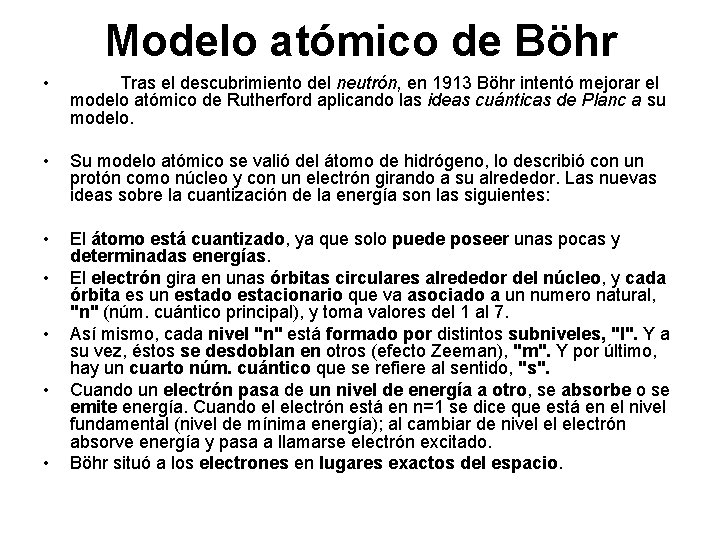 Modelo atómico de Böhr • Tras el descubrimiento del neutrón, en 1913 Böhr intentó