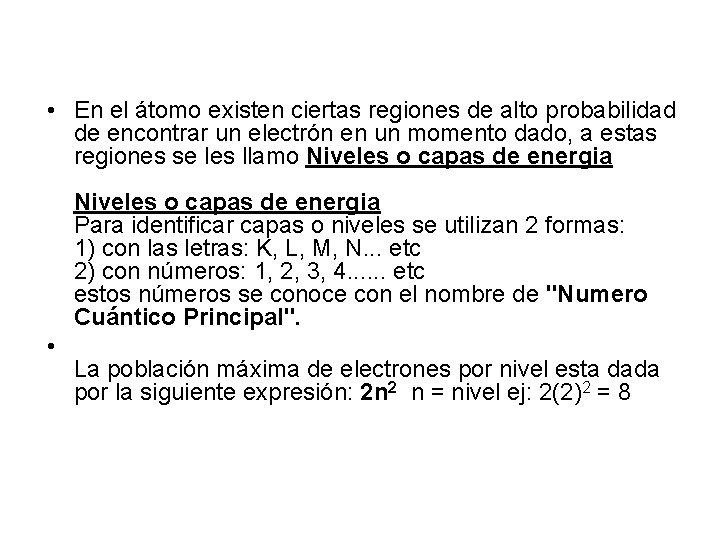  • En el átomo existen ciertas regiones de alto probabilidad de encontrar un