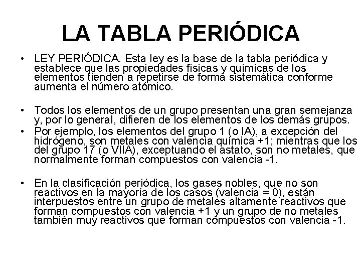 LA TABLA PERIÓDICA • LEY PERIÓDICA. Esta ley es la base de la tabla