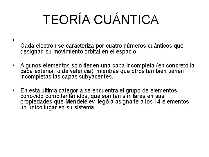 TEORÍA CUÁNTICA • Cada electrón se caracteriza por cuatro números cuánticos que designan su