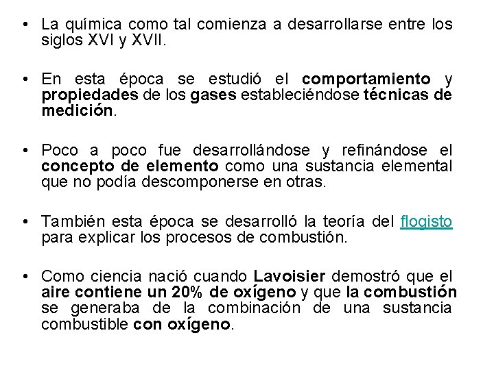  • La química como tal comienza a desarrollarse entre los siglos XVI y