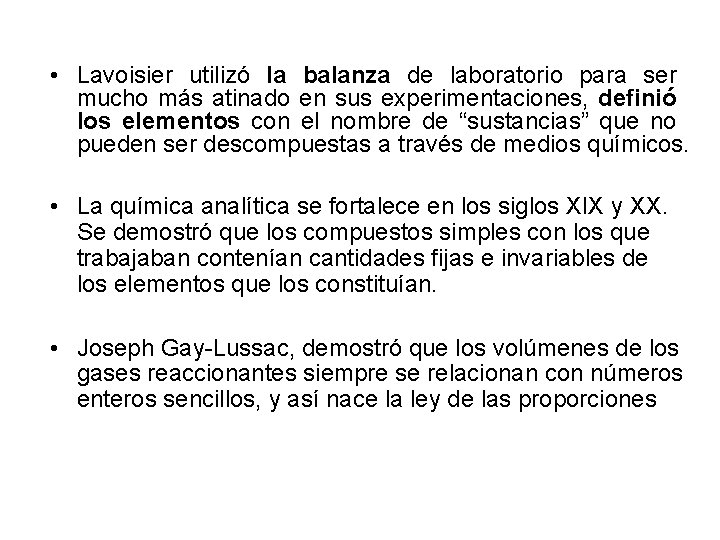  • Lavoisier utilizó la balanza de laboratorio para ser mucho más atinado en
