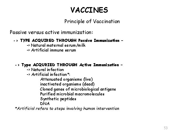 VACCINES Principle of Vaccination Passive versus active immunization: -> TYPE ACQUIRED THROUGH Passive Immunization