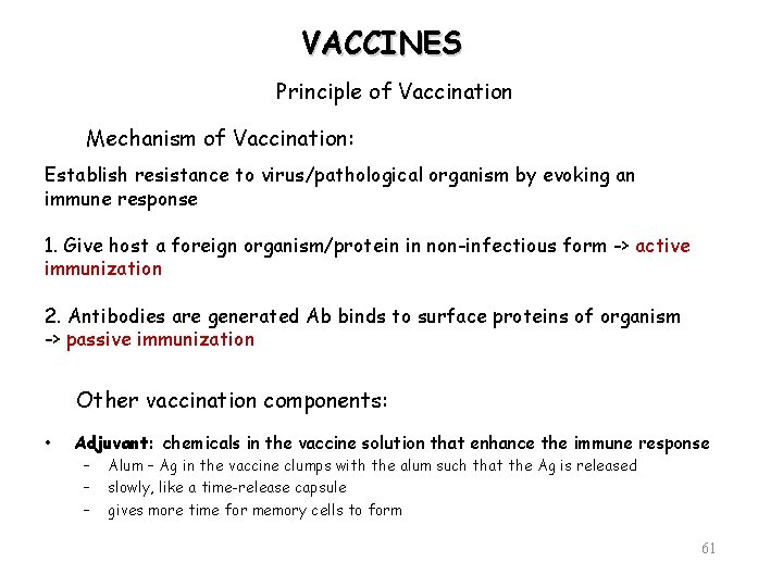 VACCINES Principle of Vaccination Mechanism of Vaccination: Establish resistance to virus/pathological organism by evoking