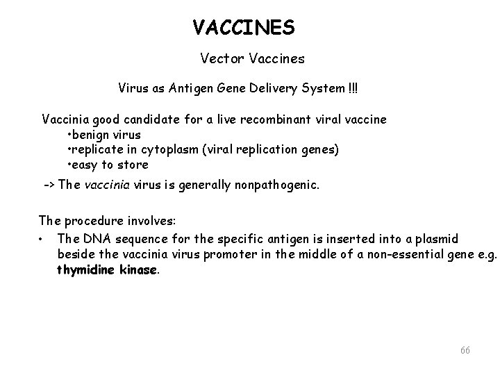 VACCINES Vector Vaccines Virus as Antigen Gene Delivery System !!! Vaccinia good candidate for
