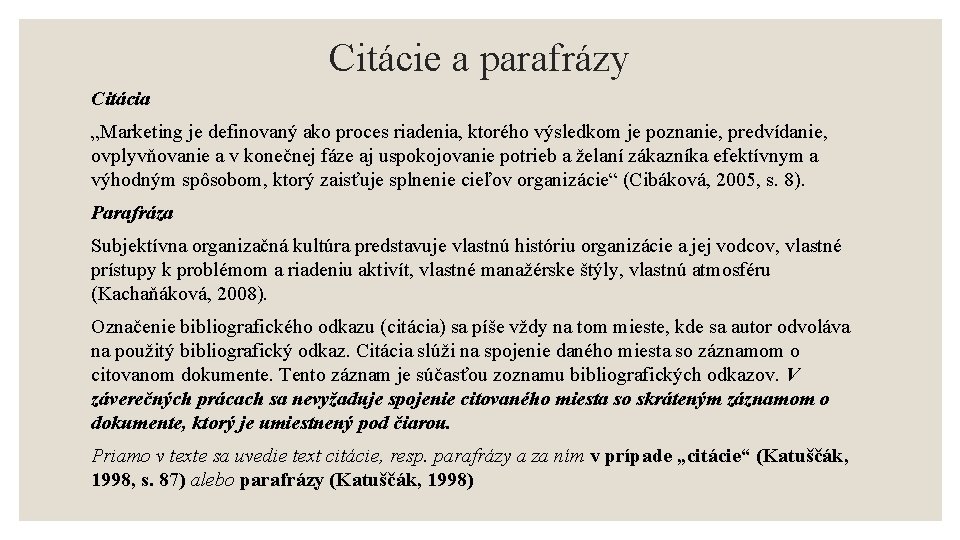 Citácie a parafrázy Citácia „Marketing je definovaný ako proces riadenia, ktorého výsledkom je poznanie,