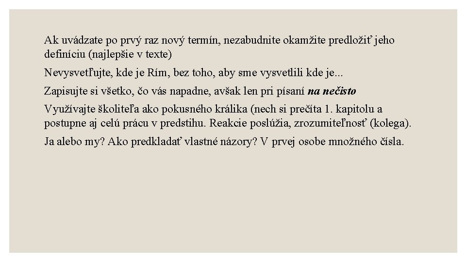 Ak uvádzate po prvý raz nový termín, nezabudnite okamžite predložiť jeho definíciu (najlepšie v