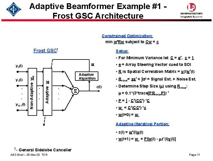 Adaptive Beamformer Example #1 Frost GSC Architecture Constrained Optimization: min w¢Rw subject to Cw Adaptive Beamformer Example #1 Frost GSC Architecture Constrained Optimization: min w¢Rw subject to Cw