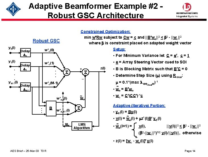 Adaptive Beamformer Example #2 Robust GSC Architecture Constrained Optimization: min w¢Rw subject to Cw