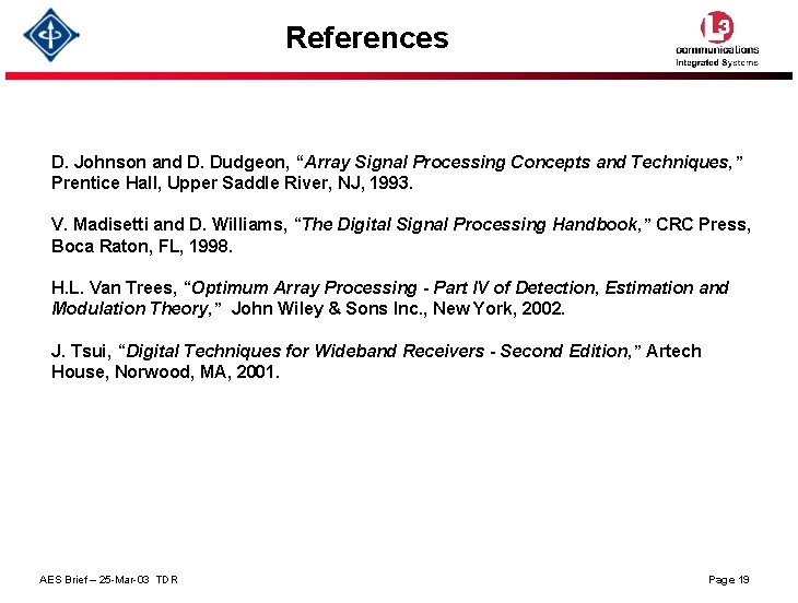 References D. Johnson and D. Dudgeon, “Array Signal Processing Concepts and Techniques, ” Prentice