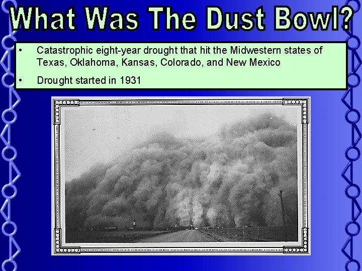  • Catastrophic eight-year drought that hit the Midwestern states of Texas, Oklahoma, Kansas,