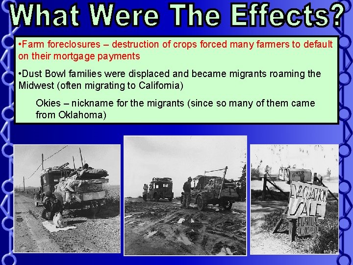  • Farm foreclosures – destruction of crops forced many farmers to default on