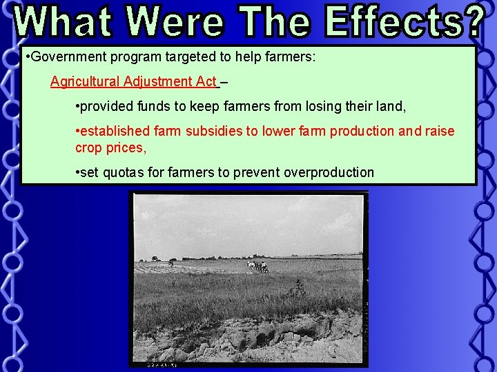  • Government program targeted to help farmers: Agricultural Adjustment Act – • provided