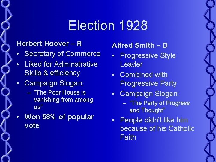 Election 1928 Herbert Hoover – R • Secretary of Commerce • Liked for Adminstrative