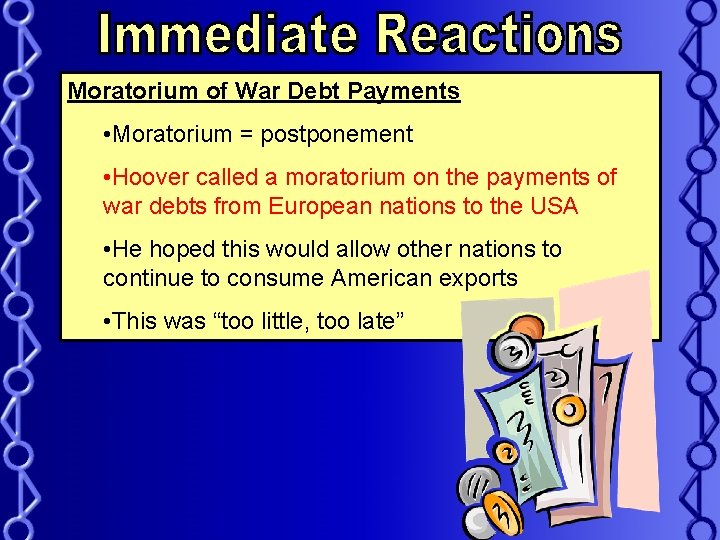 Moratorium of War Debt Payments • Moratorium = postponement • Hoover called a moratorium