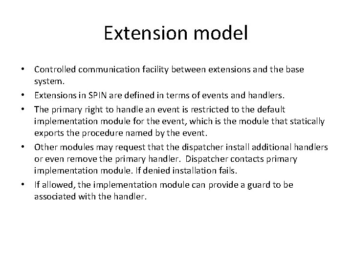 Extension model • Controlled communication facility between extensions and the base system. • Extensions