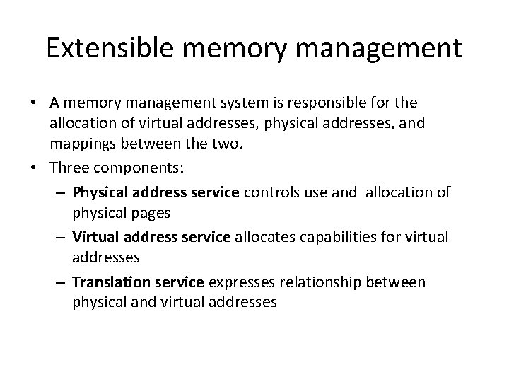 Extensible memory management • A memory management system is responsible for the allocation of