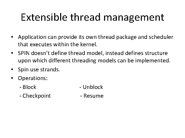 Extensible thread management • Application can provide its own thread package and scheduler that