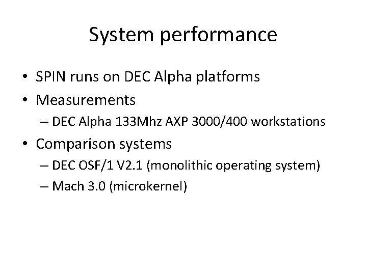 System performance • SPIN runs on DEC Alpha platforms • Measurements – DEC Alpha