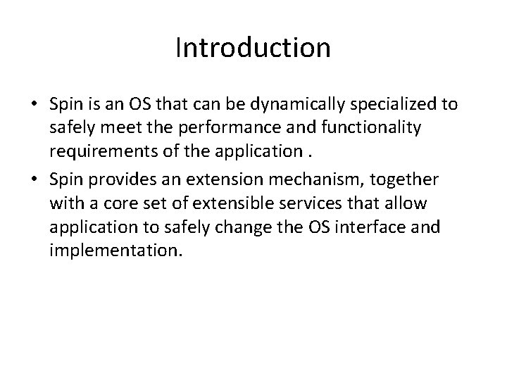 Introduction • Spin is an OS that can be dynamically specialized to safely meet