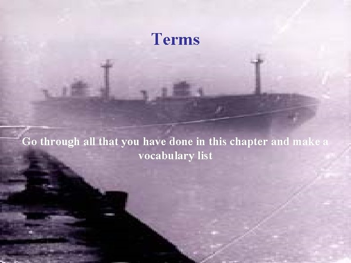 Terms Go through all that you have done in this chapter and make a