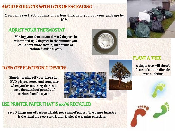 AVOID PRODUCTS WITH LOTS OF PACKAGING You can save 1, 200 pounds of carbon