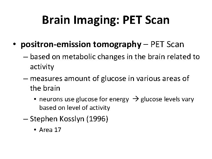 Brain Imaging: PET Scan • positron-emission tomography – PET Scan – based on metabolic