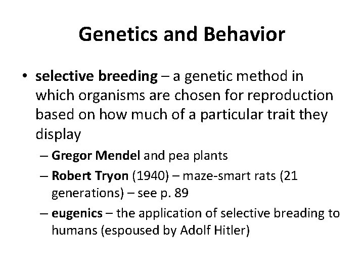 Genetics and Behavior • selective breeding – a genetic method in which organisms are