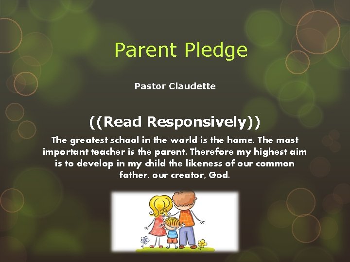 Parent Pledge Pastor Claudette ((Read Responsively)) The greatest school in the world is the