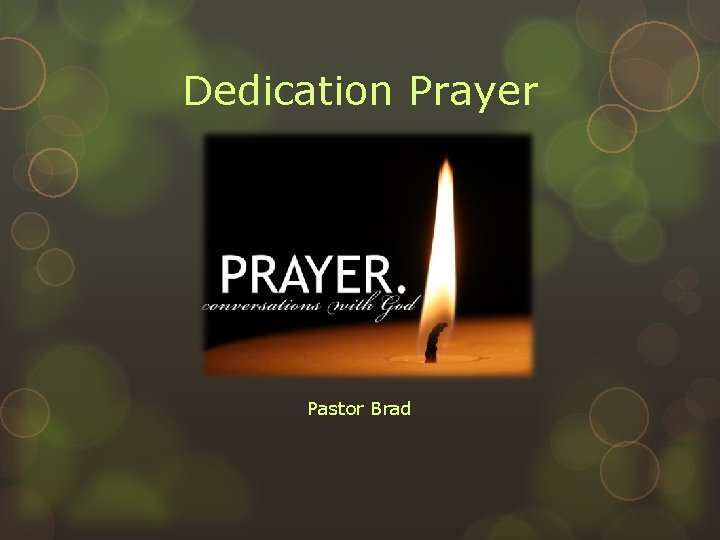 Dedication Prayer Pastor Brad 