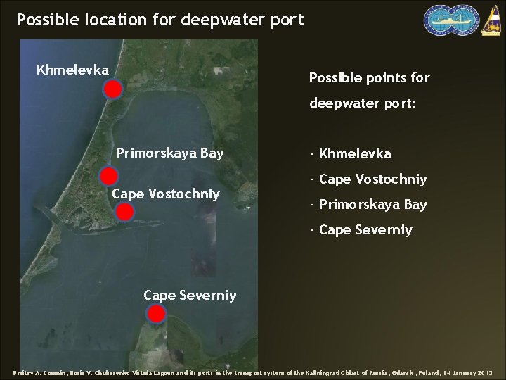 Possible location for deepwater port Khmelevka Possible points for deepwater port: Primorskaya Bay Cape