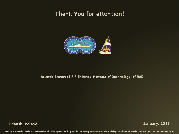 Thank You for attention! Atlantic Branch of P. P. Shirshov Institute of Oceanology of