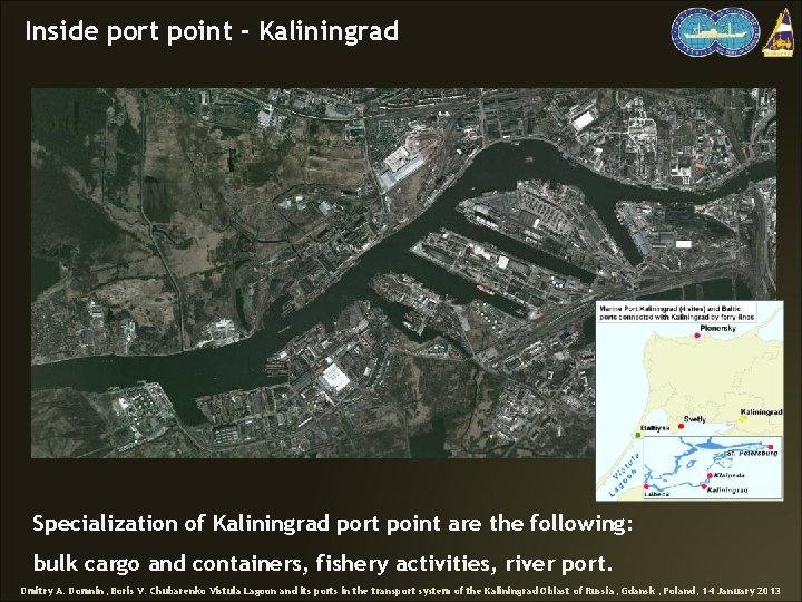 Inside port point - Kaliningrad Specialization of Kaliningrad port point are the following: bulk