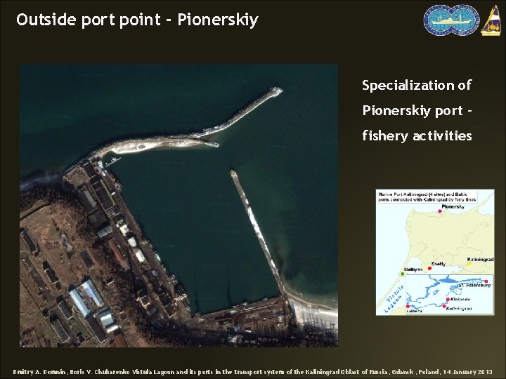 Outside port point - Pionerskiy Specialization of Pionerskiy port fishery activities Dmitry A. Domnin,