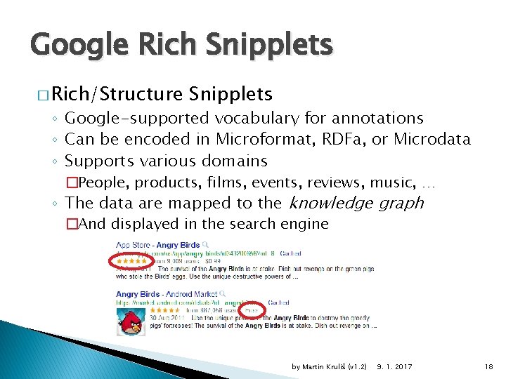 Google Rich Snipplets � Rich/Structure Snipplets ◦ Google-supported vocabulary for annotations ◦ Can be