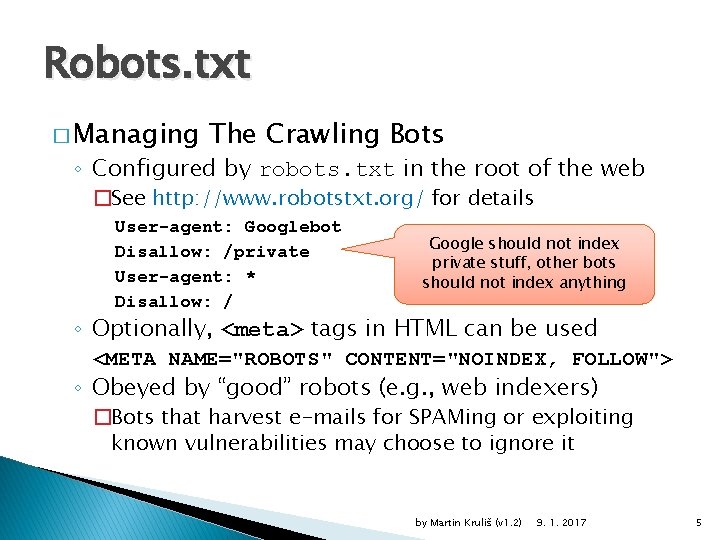 Robots. txt � Managing The Crawling Bots ◦ Configured by robots. txt in the
