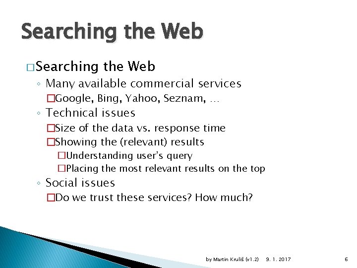 Searching the Web � Searching the Web ◦ Many available commercial services �Google, Bing,