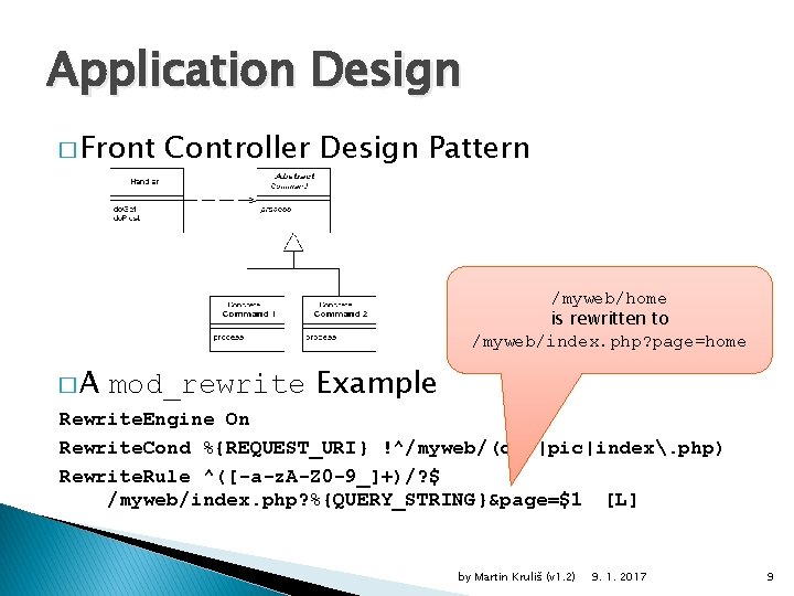 Application Design � Front Controller Design Pattern /myweb/home is rewritten to /myweb/index. php? page=home