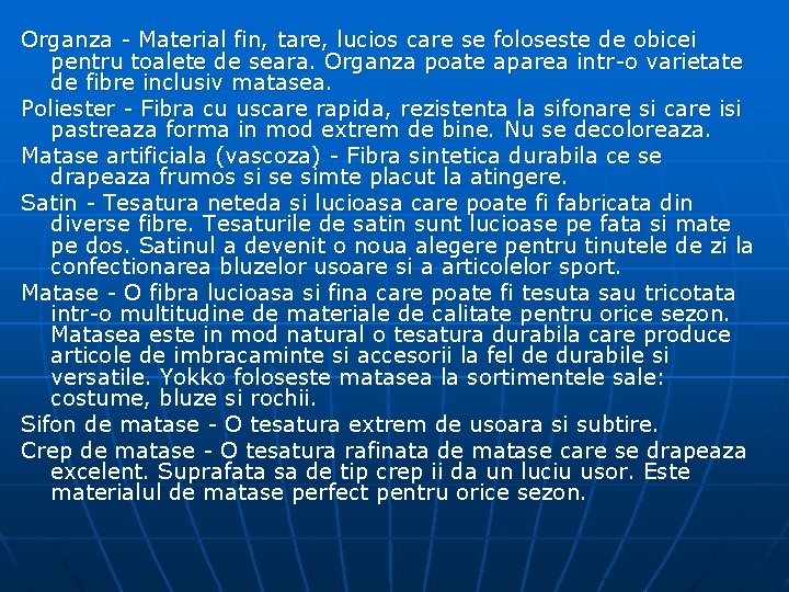 Organza - Material fin, tare, lucios care se foloseste de obicei pentru toalete de