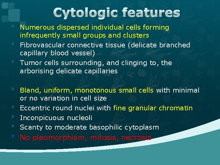 Cytologic features ² Numerous dispersed individual cells forming infrequently small groups and clusters ²